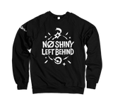 No Shiny Left Behind Sweatshirt