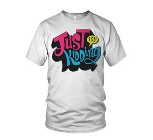 Just Kidding
